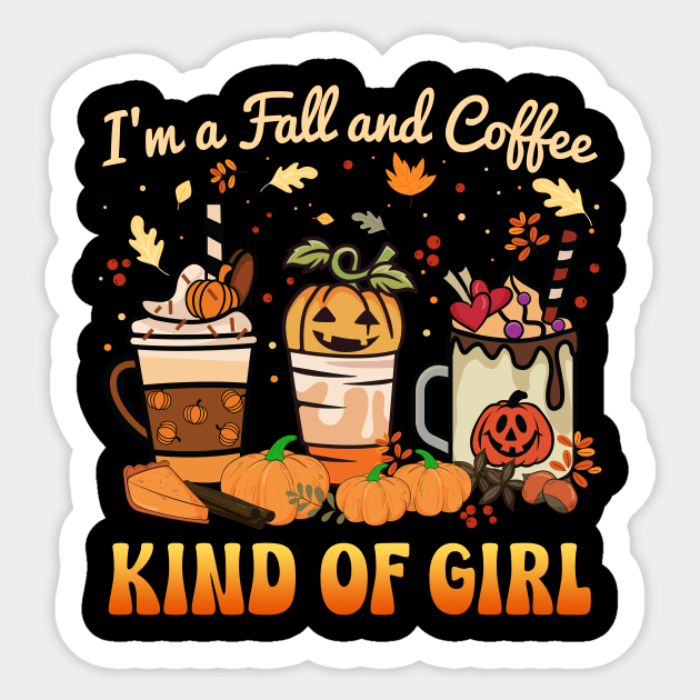 Autumn I'm A Fall And Coffee Kind Of Girl Pumpkin Spice Sticker by antrazdixonlda